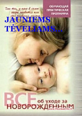Tėveliams..Все об уходе за новорожденным