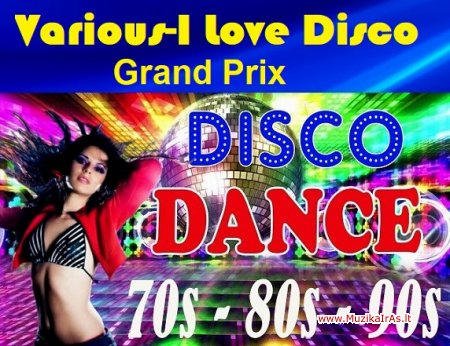 I Love Disco-Grand Prix 70's,80's ,90's